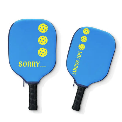 Pickleball Paddle Cover- Sorry–Not Sorry!