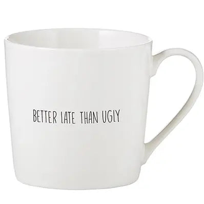 Coffee Mug- Better Late