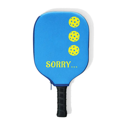 Pickleball Paddle Cover- Sorry–Not Sorry!